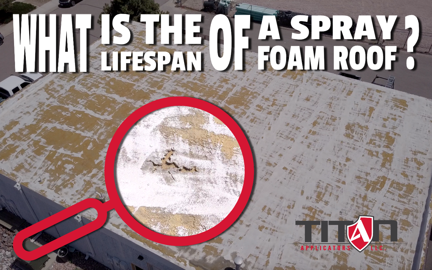 What Is The Expected LifeSpan Of A Spray Foam Roof? Titan Applicators